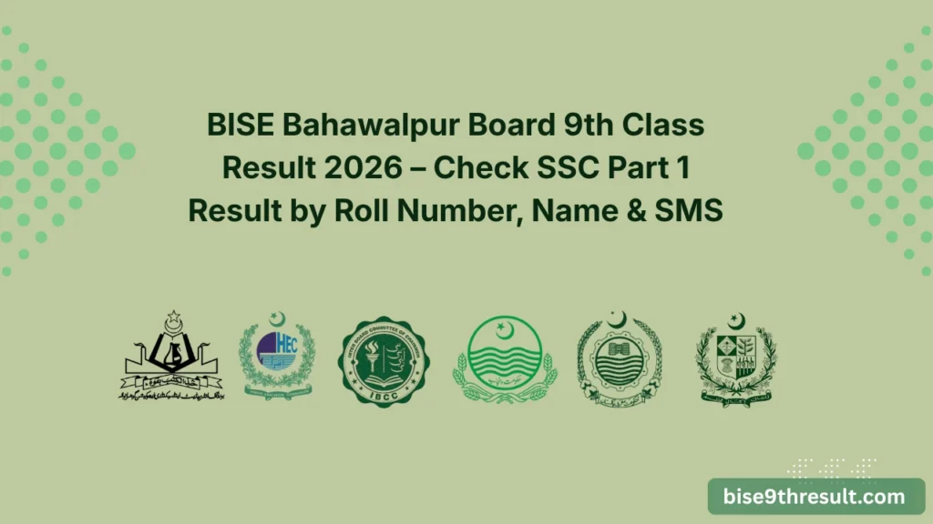 BISE Bahawalpur Board 9th Class Result 2026 – Check SSC Part 1 Result by Roll Number, Name & SMS