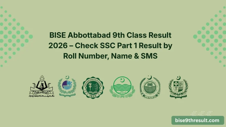 BISE Abbottabad 9th Class Result 2026 – Check SSC Part 1 Result by Roll Number, Name & SMS