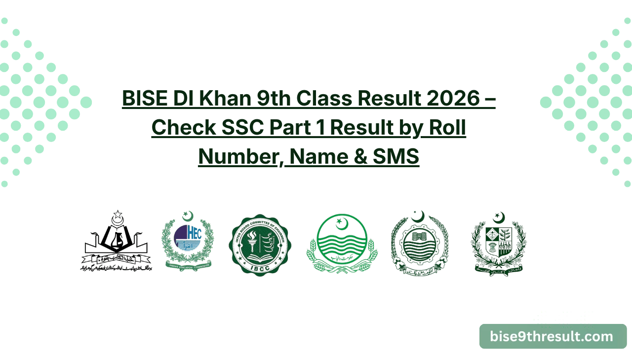 BISE DI Khan 9th Class Result 2026 – Check SSC Part 1 Result by Roll Number, Name & SMS