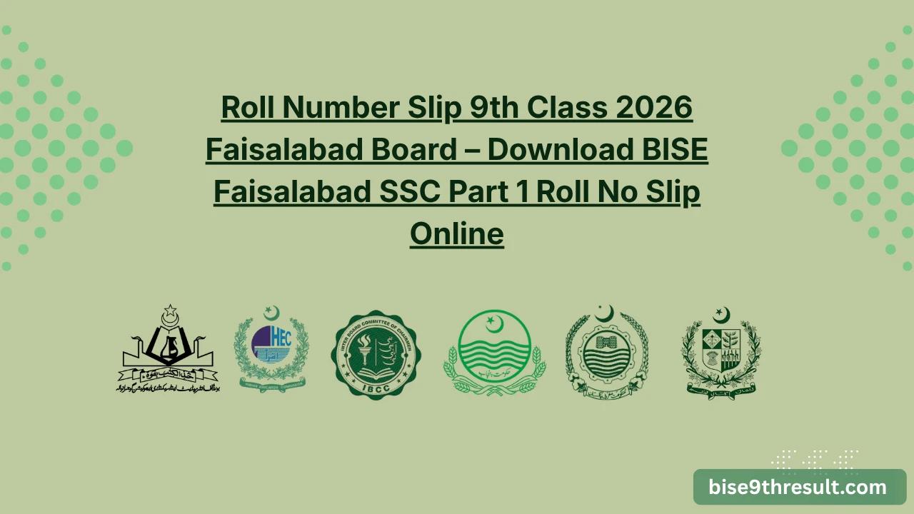 Roll Number Slip 9th Class 2026 Faisalabad Board – Download BISE Faisalabad SSC Part 1 Roll No Slip Online