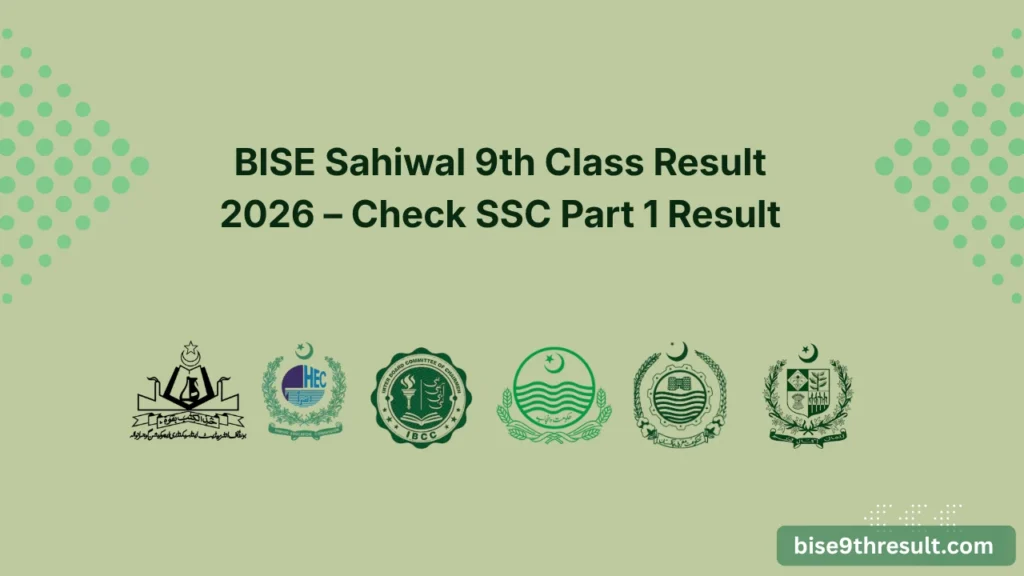 BISE Sahiwal 9th Class Result 2026 – Check SSC Part 1 Result by Roll Number, Name & SMS