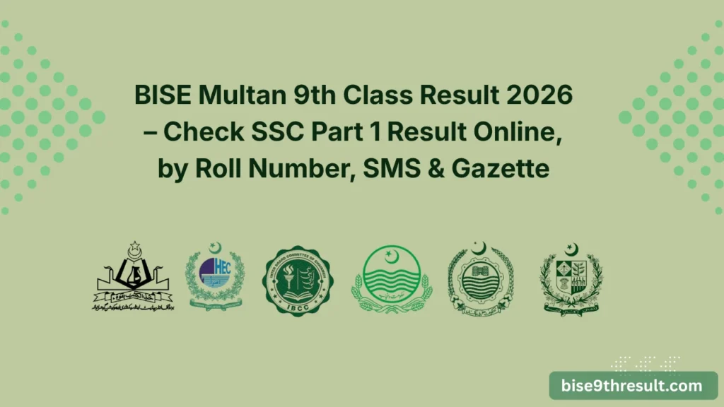 BISE Multan 9th Class Result 2026 – Check SSC Part 1 Result Online, by Roll Number, SMS & Gazette