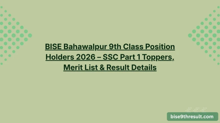 BISE Bahawalpur 9th Class Position Holders 2026 – SSC Part 1 Toppers, Merit List & Result Details